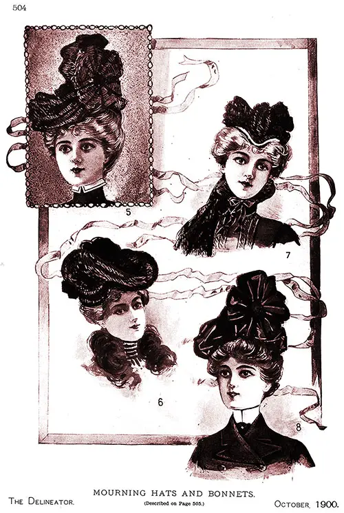 No. 5. Excellent Style Is Expressed in This Crape Toque Intended for Deep-Mourning Wear. No. 6. the Popular Flat Effect Is Exemplified in This Hat, Made of Crape Arranged in Soft Folds Over the Shape. No. 7. the Widow’s Bonnet Shown Here Is Both Attractive and Thoroughly Approved. No. 8. This Modish Toque Is Developed From Dull-Finished Soft Silk With Trimmings of the Same Material.
